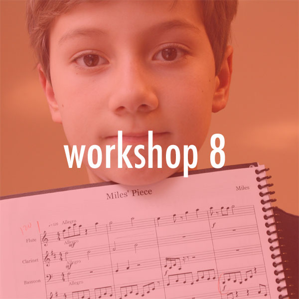 Workshop #8 Young Composers & Improvisors Workshop Workshop #8 Young Composers & Improvisors Workshop